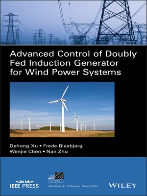 cover image of Advanced Control of Doubly Fed Induction Generator for Wind Power Systems